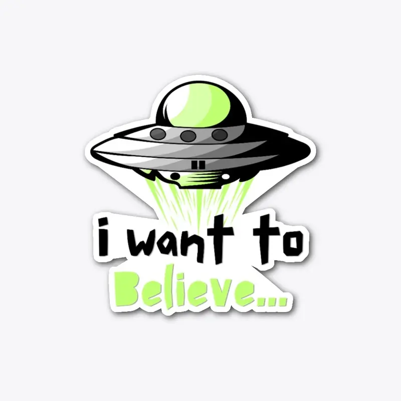 I Want To Believe...